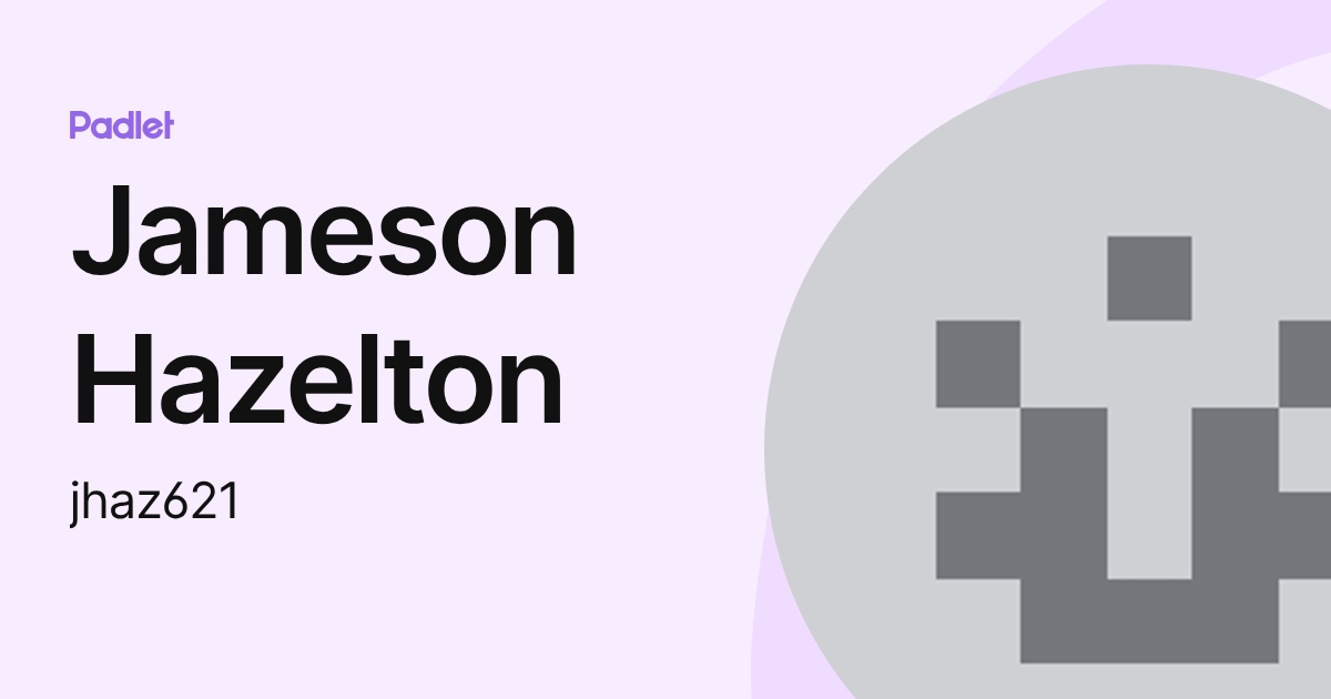 Jameson Hazelton (jhaz621) profile | Padlet