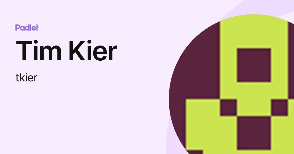 Tim Kier (tkier) profile | Padlet
