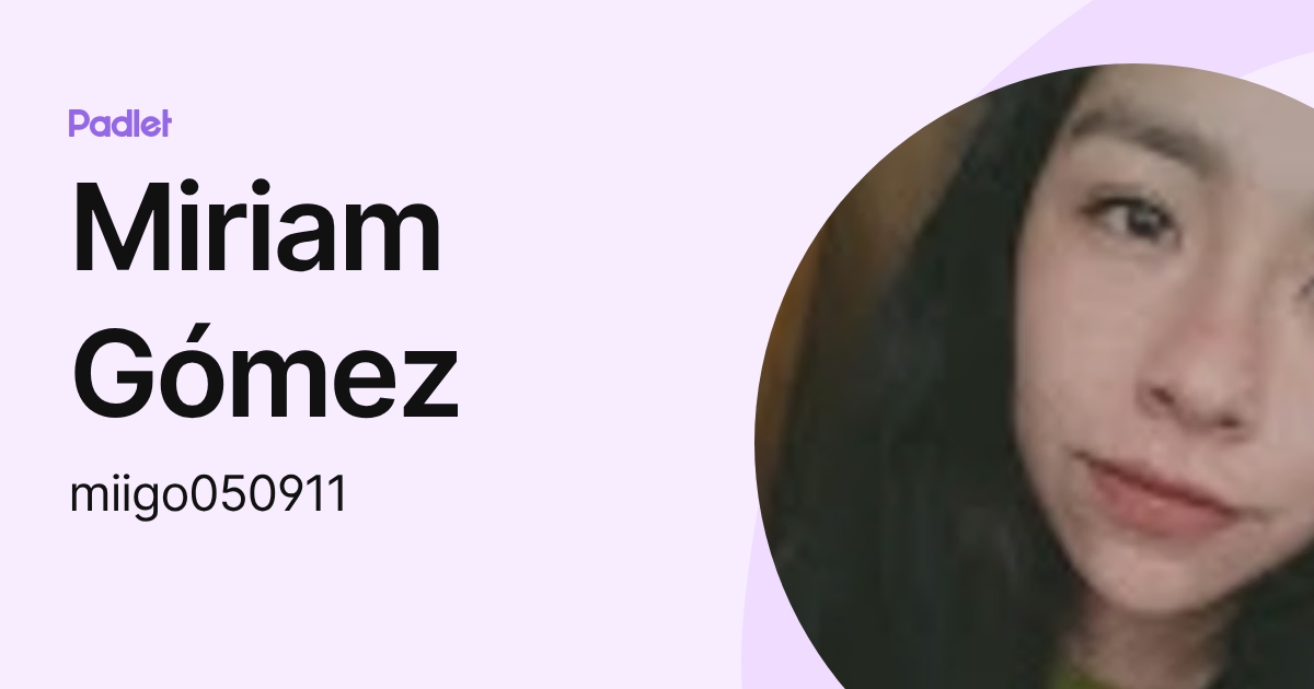 Miriam Gómez (miigo050911) profile | Padlet