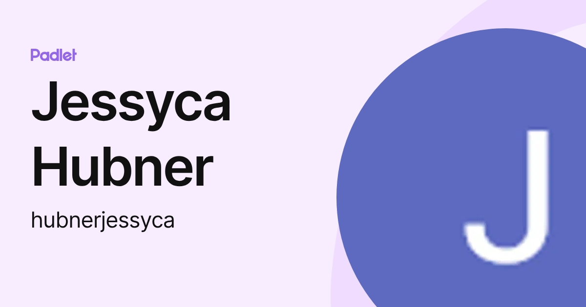 Jessyca Hubner (hubnerjessyca) profile | Padlet