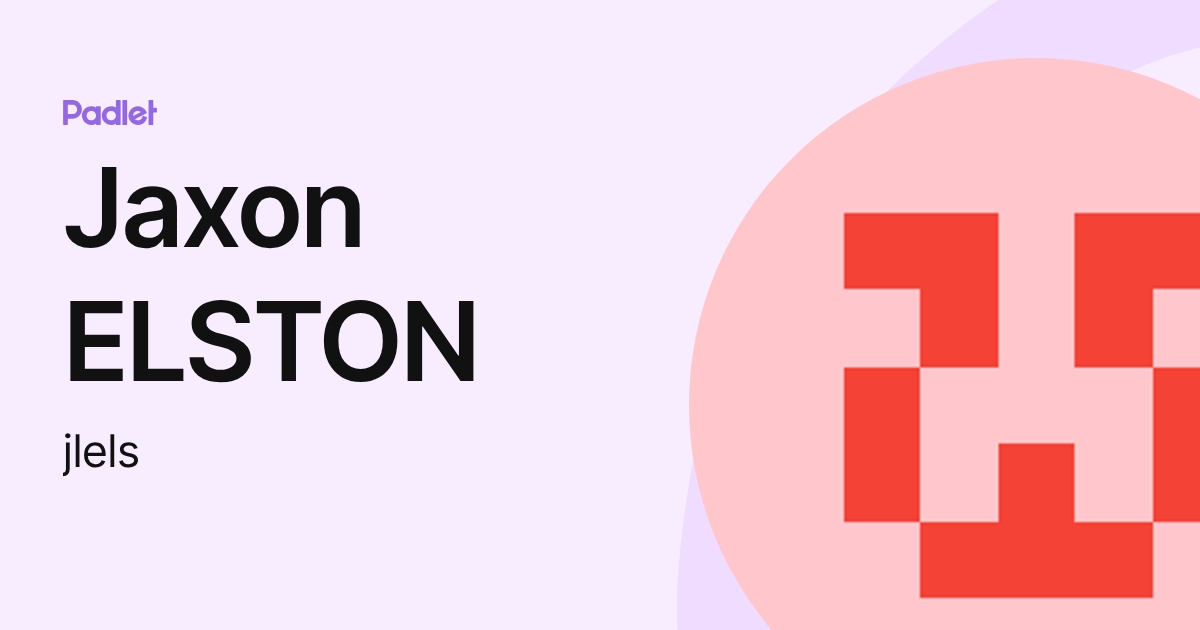 Jaxon ELSTON (jlels) profile | Padlet