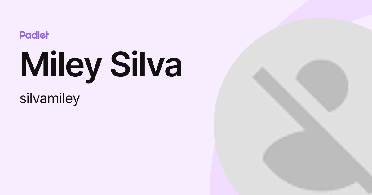 Miley Silva (silvamiley) profile | Padlet