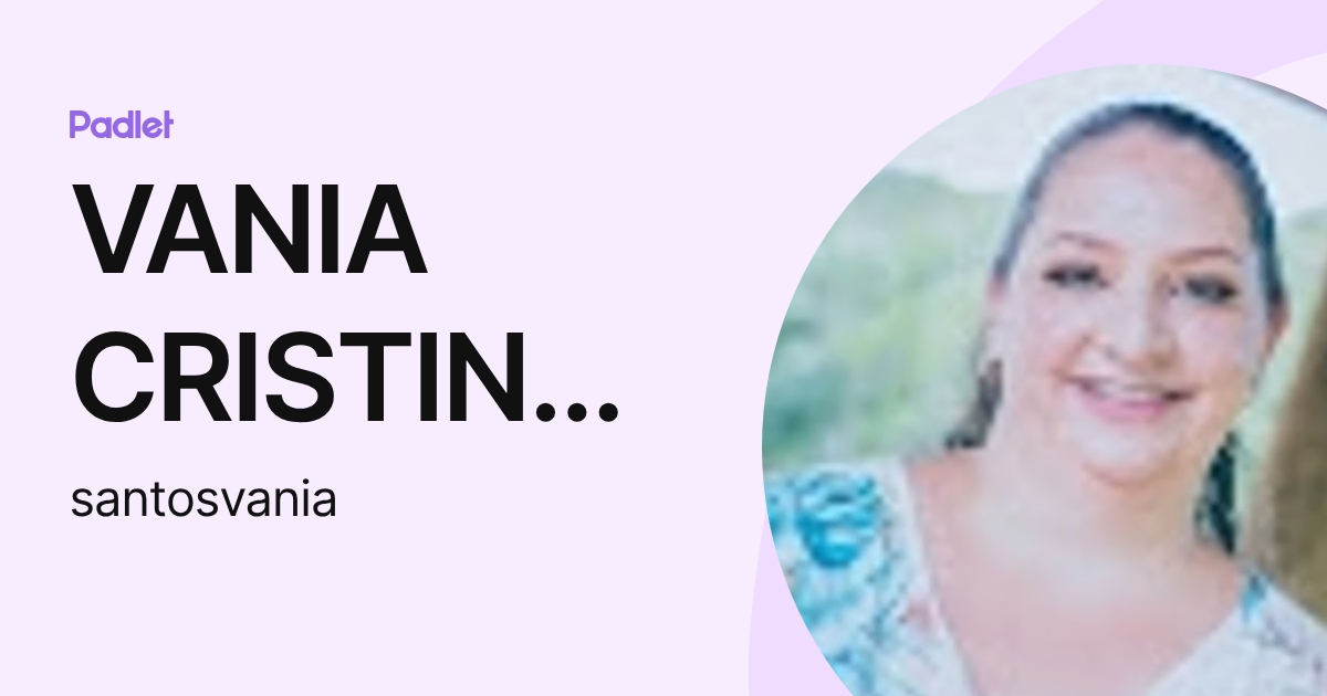VANIA CRISTINA DOS SANTOS (santosvania) profile | Padlet