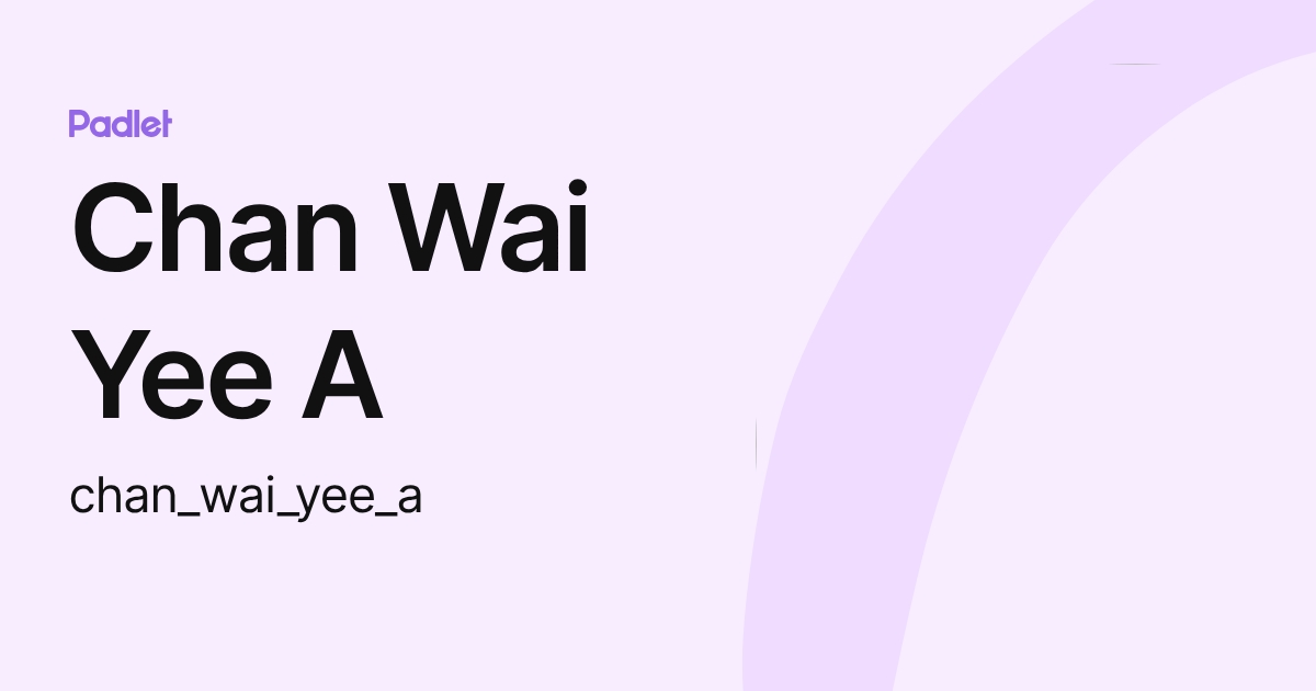 Chan Wai Yee A (chan_wai_yee_a) profile | Padlet