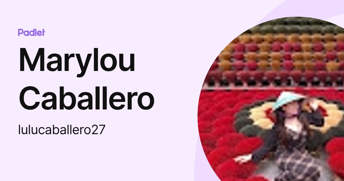 Marylou Caballero (lulucaballero27) profile | Padlet