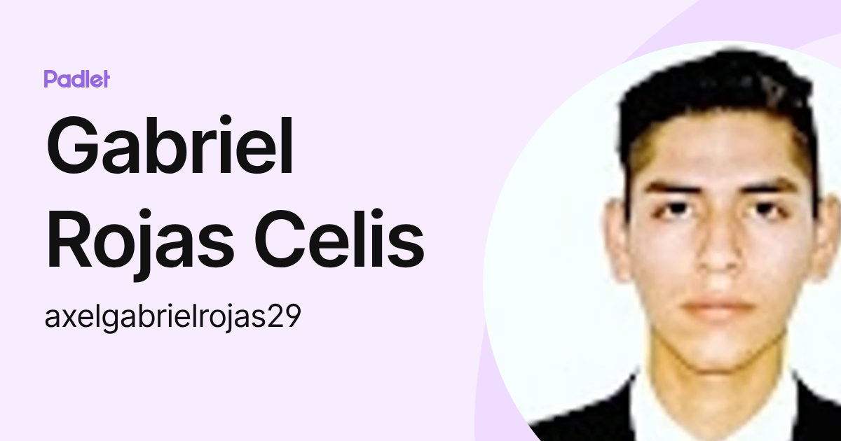 Gabriel Rojas Celis (axelgabrielrojas29) profile | Padlet