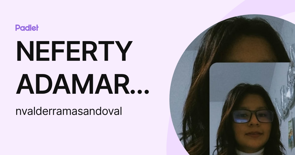NEFERTY ADAMARY VALDERRAMA SANDOVAL (nvalderramasandoval) profile | Padlet