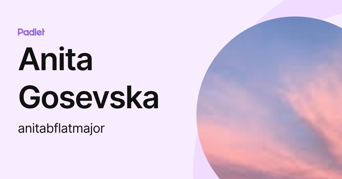 Anita Gosevska (anitabflatmajor) profile | Padlet