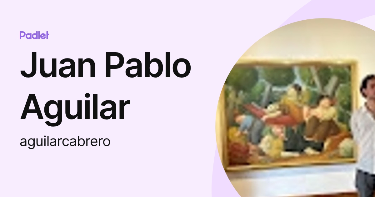 Juan Pablo Aguilar (aguilarcabrero) profile | Padlet