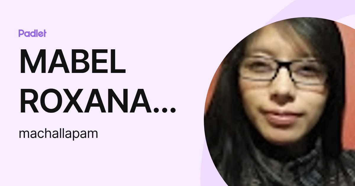 MABEL ROXANA CHALLAPA MAMANI (machallapam) profile | Padlet