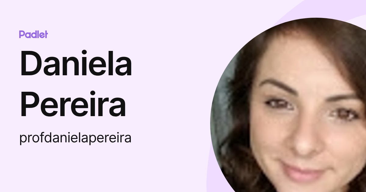 Daniela Pereira (profdanielapereira) profile | Padlet