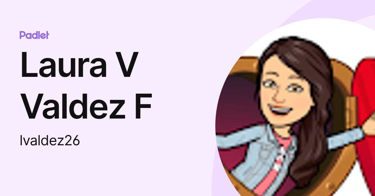 Laura V Valdez F (lvaldez26) profile | Padlet