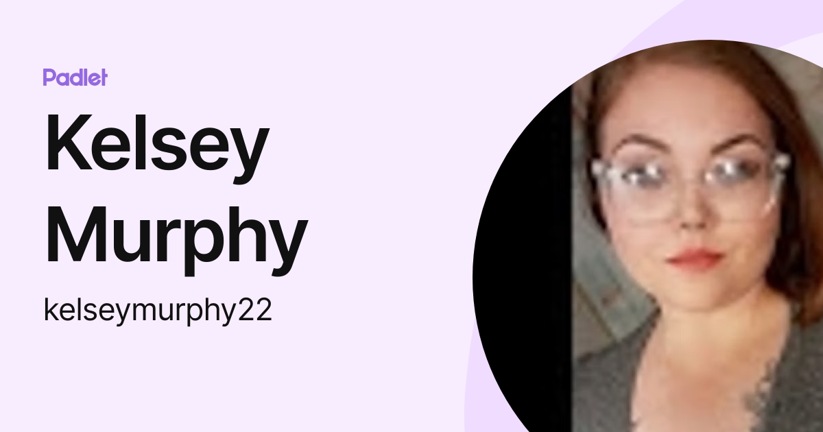 Kelsey Murphy (kelseymurphy22) profile | Padlet