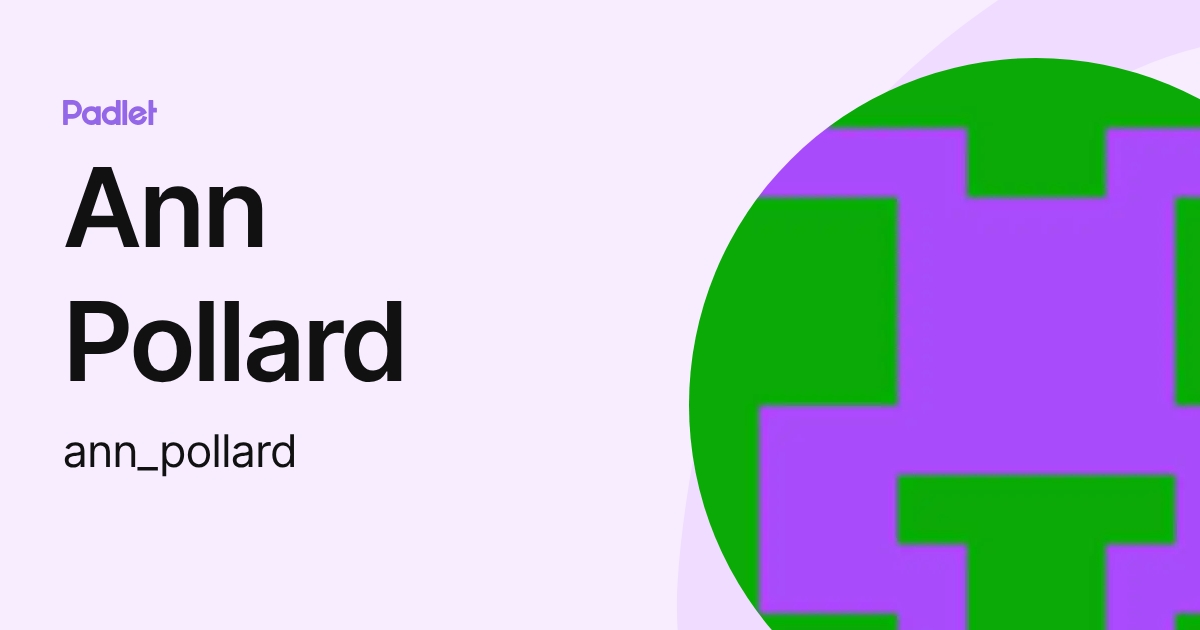 Ann Pollard (ann_pollard) profile | Padlet