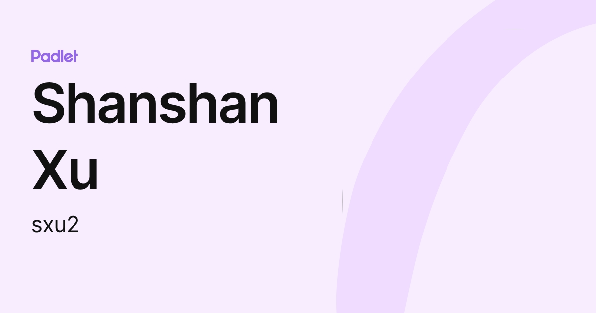 Shanshan Xu (sxu2) profile | Padlet
