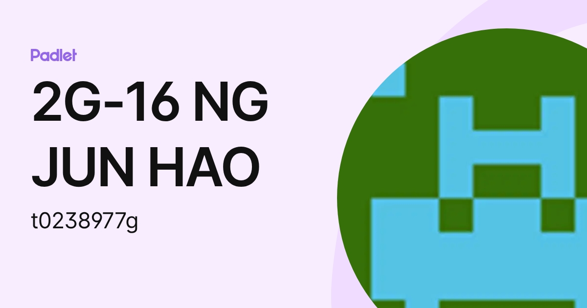 2G-16 NG JUN HAO (t0238977g) profile | Padlet