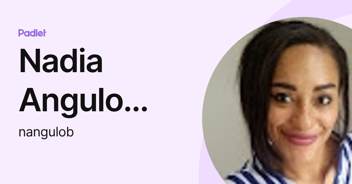 Nadia Angulo Bennett (nangulob) profile | Padlet
