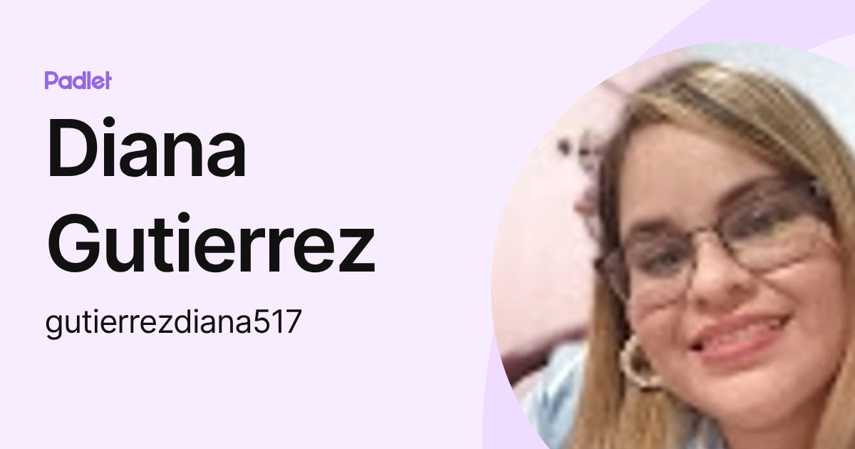 Diana Gutierrez (gutierrezdiana517) profile | Padlet