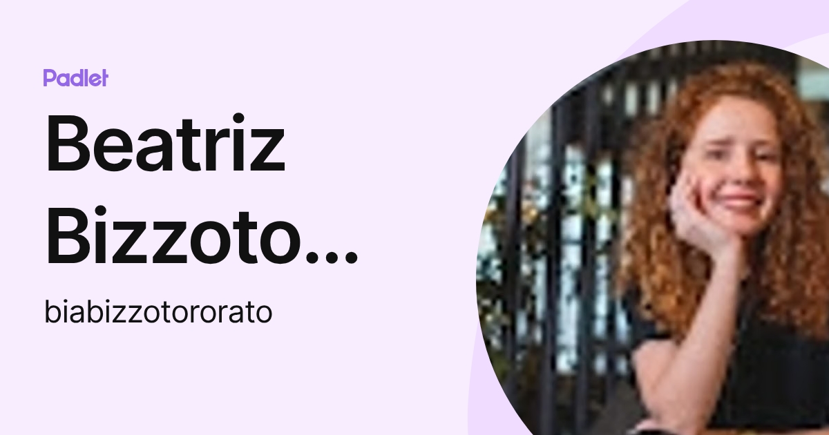 Beatriz Bizzoto Rorato (biabizzotororato) profile | Padlet
