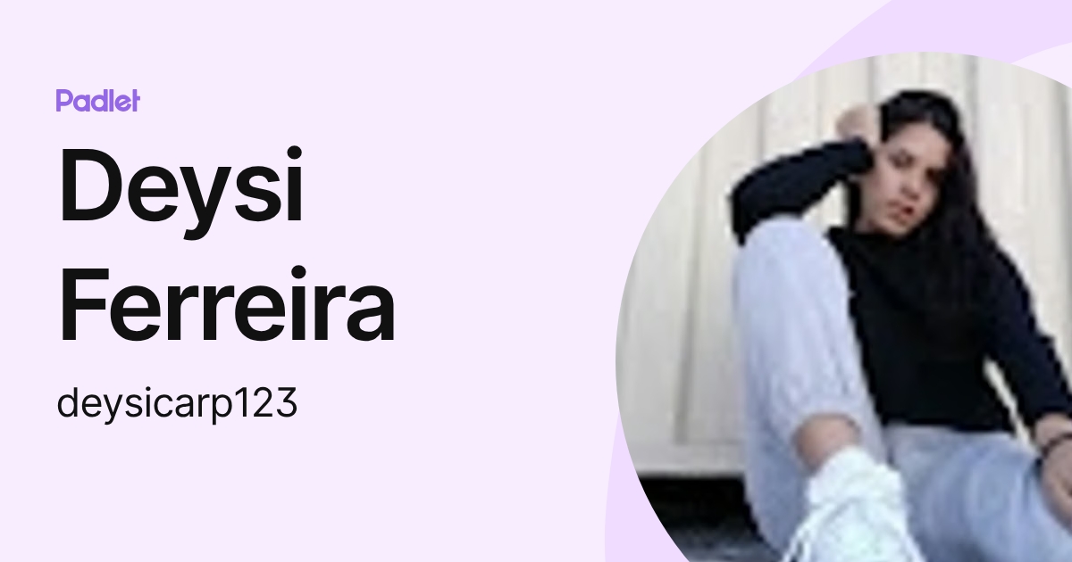 Deysi Ferreira (deysicarp123) profile | Padlet