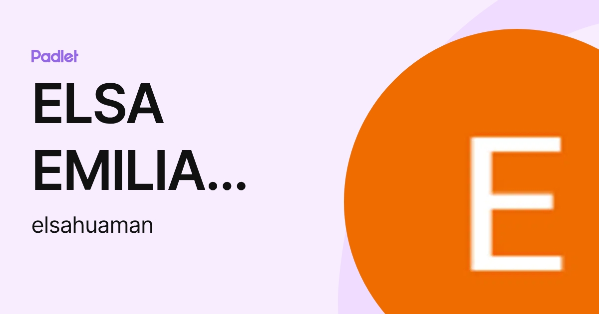 ELSA EMILIA HUAMAN VENTURA (elsahuaman) profile | Padlet