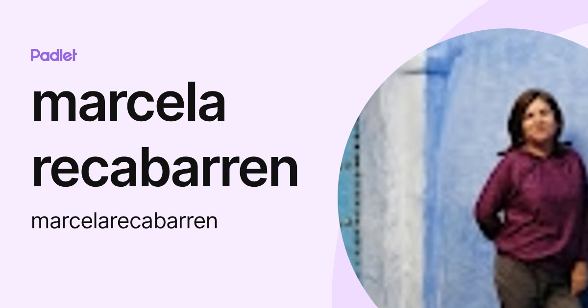 marcela recabarren (marcelarecabarren) profile | Padlet