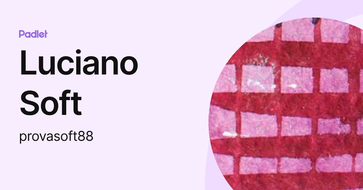 Luciano Soft (provasoft88) profile | Padlet
