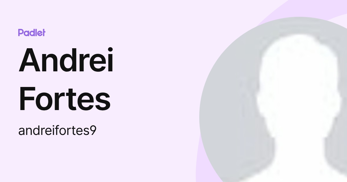 Andrei Fortes (andreifortes9) profile | Padlet