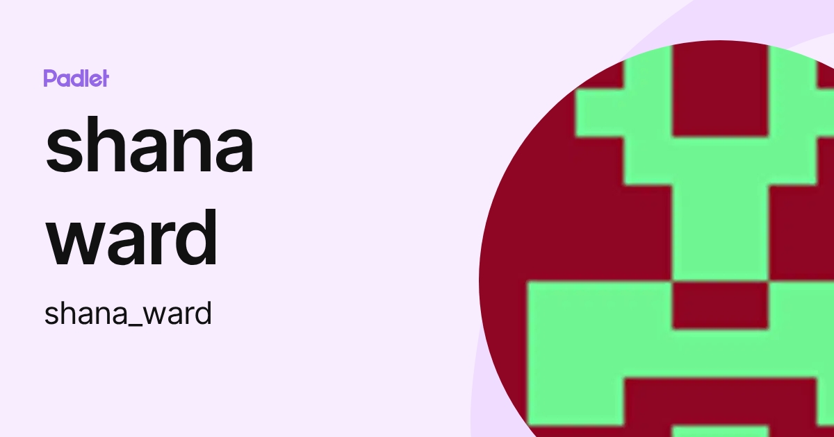 shana ward (shana_ward) profile | Padlet