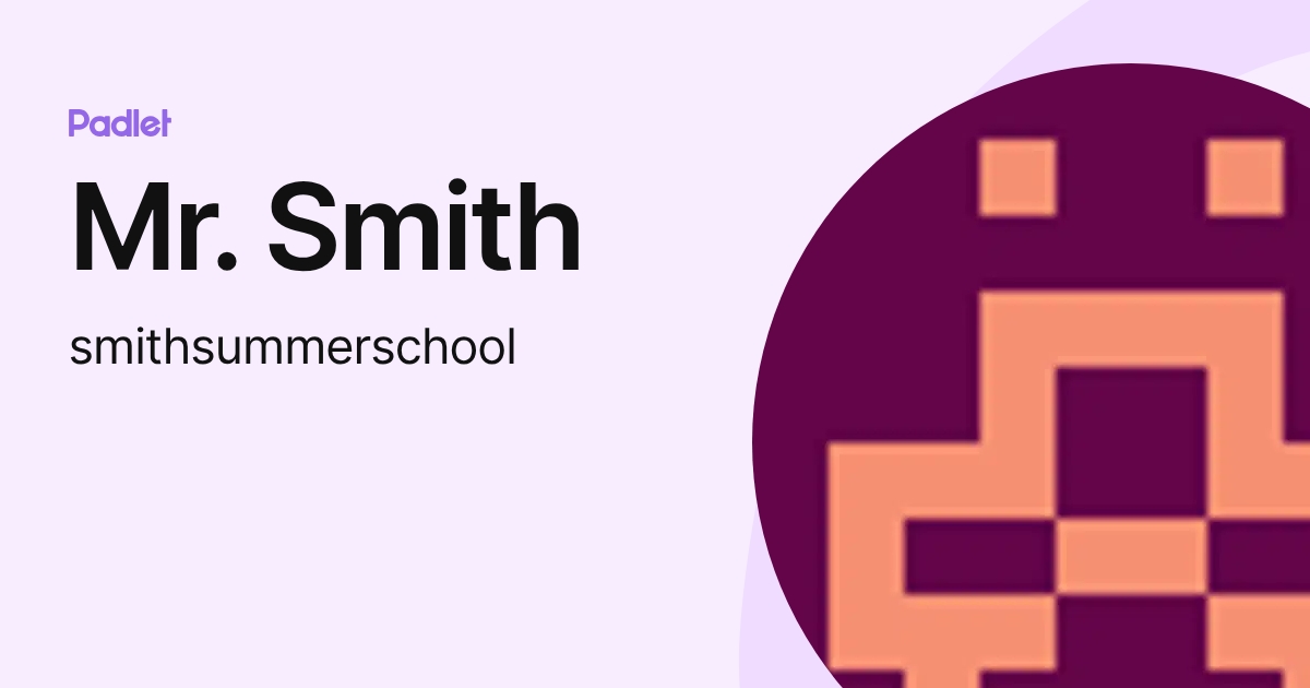Mr. Smith (smithsummerschool) profile | Padlet