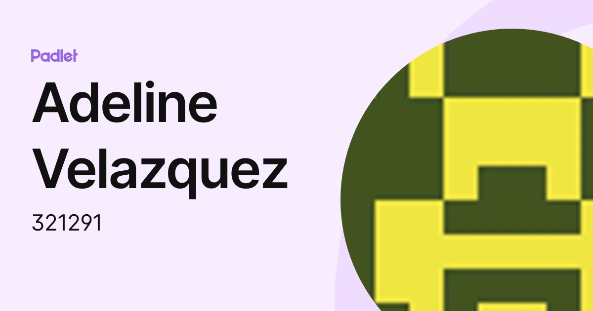 Adeline Velazquez (321291) profile | Padlet