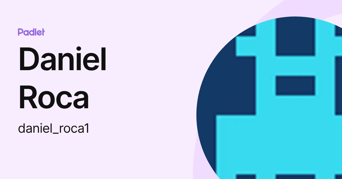 Daniel Roca (daniel_roca1) profile | Padlet