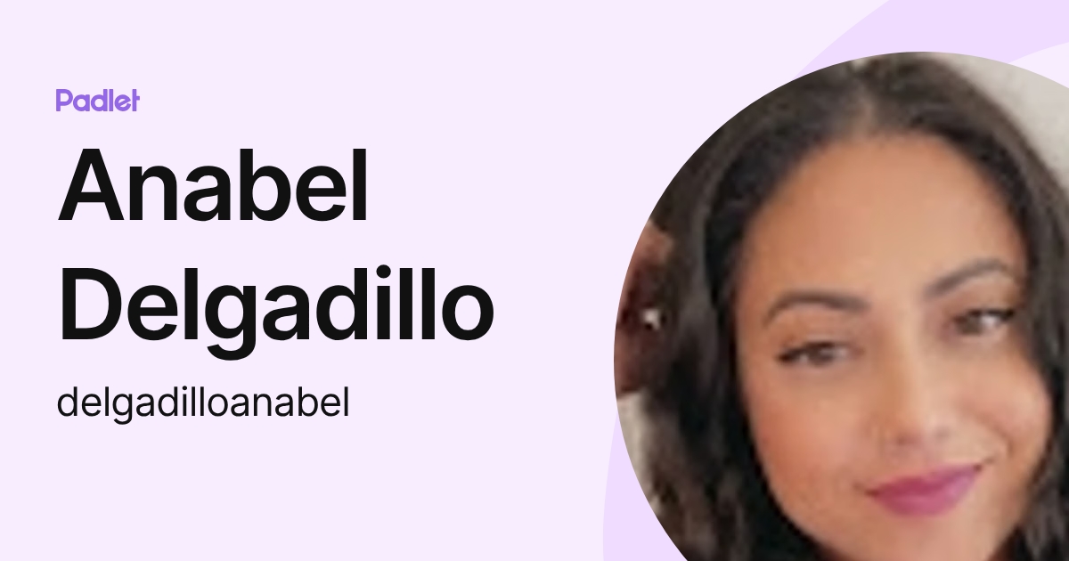 Anabel Delgadillo (delgadilloanabel) profile | Padlet