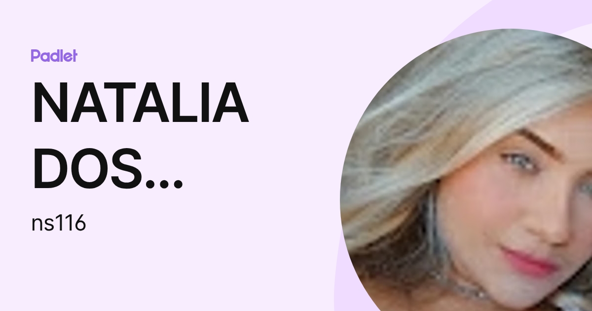 NATALIA DOS SANTOS (ns116) profile | Padlet