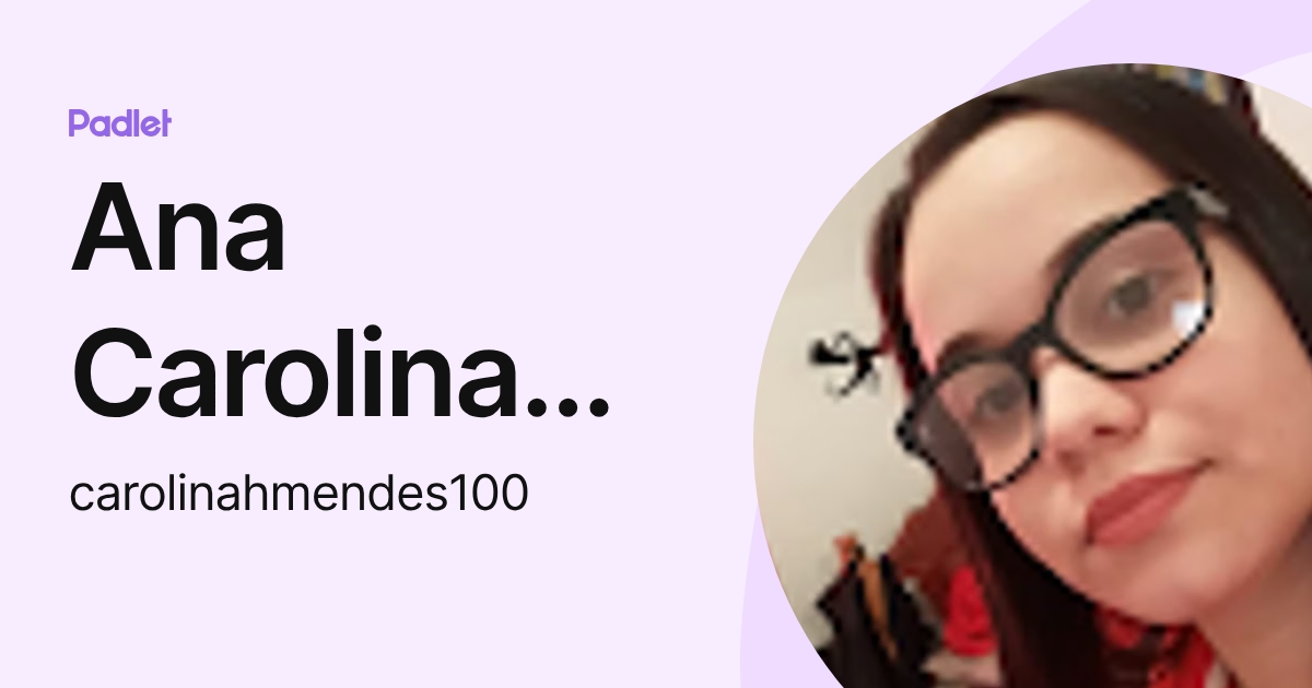 Ana Carolina da Silva Mendes (carolinahmendes100) profile | Padlet