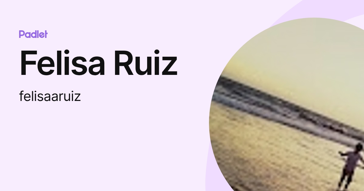 Felisa Ruiz (felisaaruiz) profile | Padlet