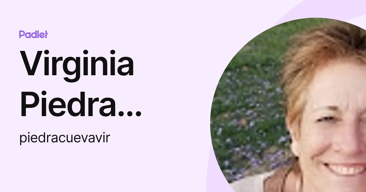 Virginia Piedra Cueva (piedracuevavir) profile | Padlet