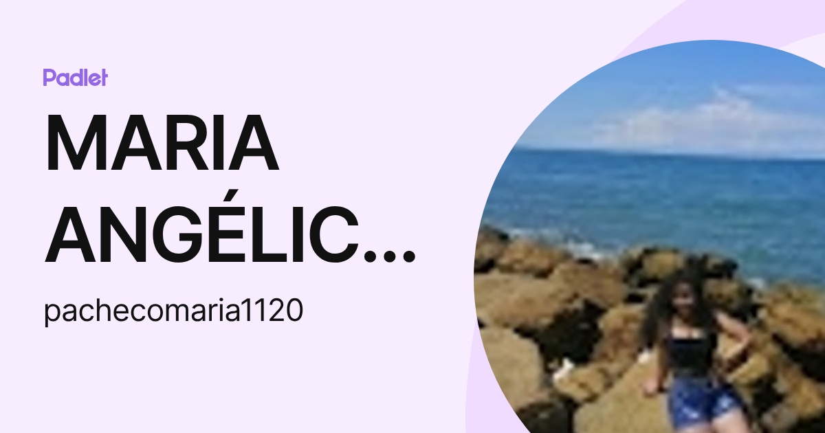 MARIA ANGÉLICA PACHECO DURANGO (pachecomaria1120) profile | Padlet