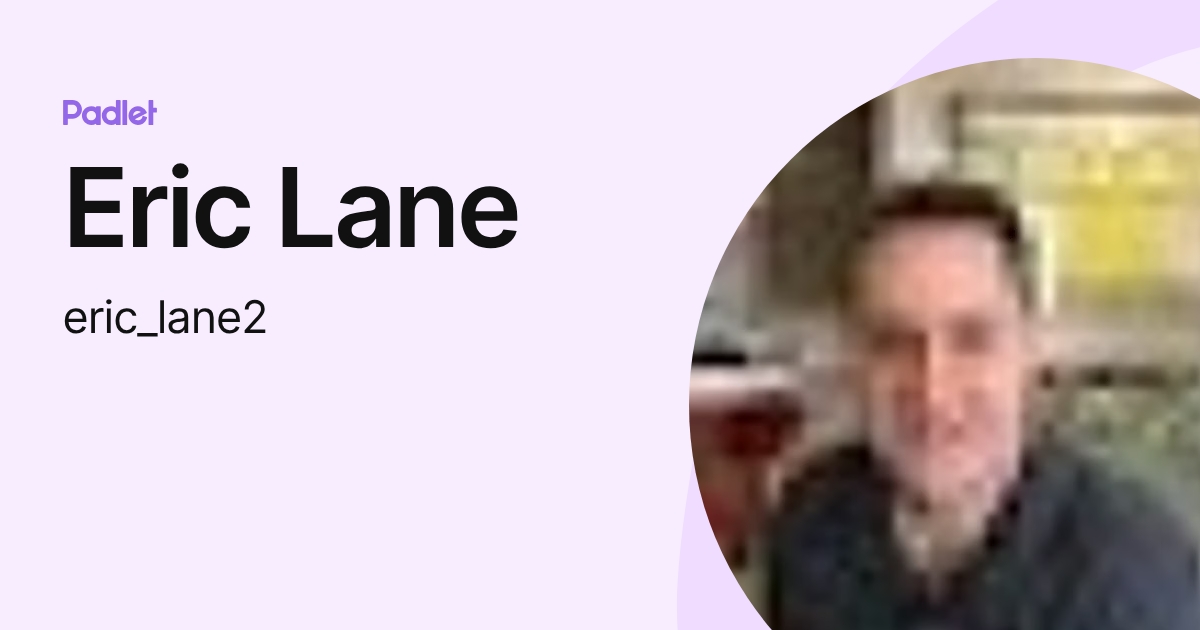 Eric Lane (eric_lane2) profile | Padlet