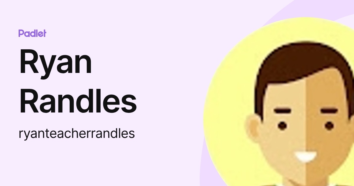 Ryan Randles (ryanteacherrandles) profile | Padlet