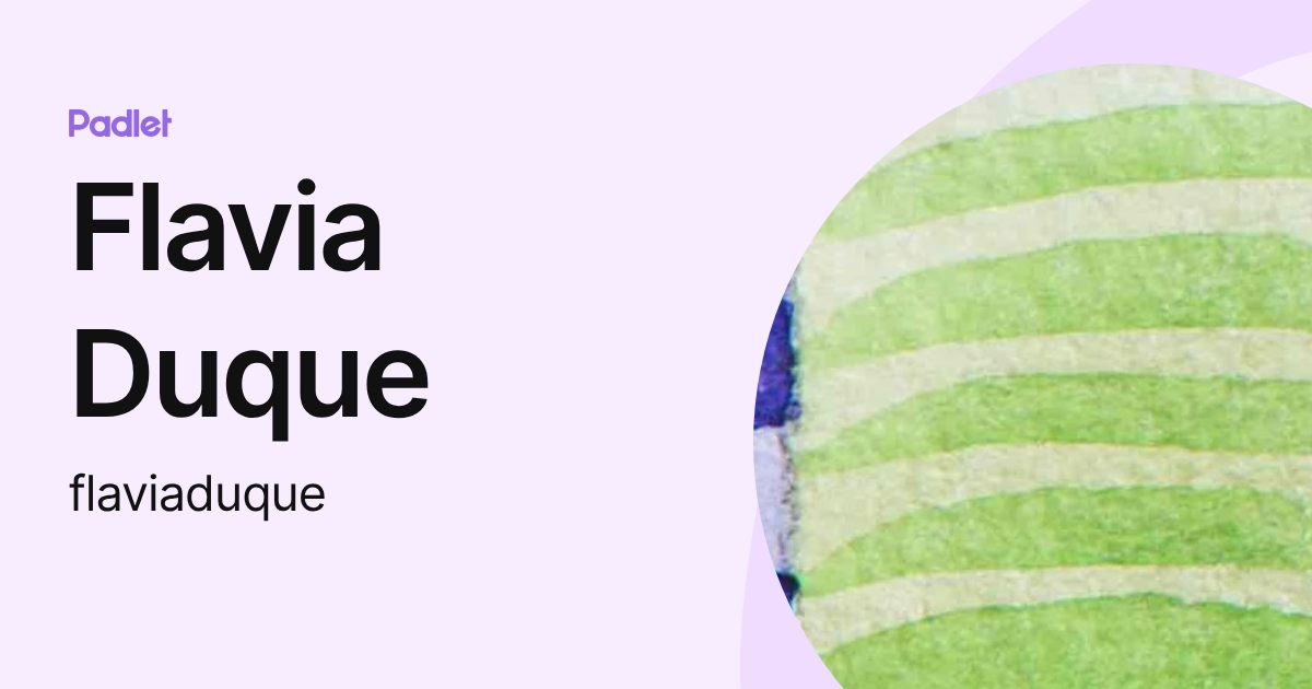Flavia Duque (flaviaduque) profile | Padlet