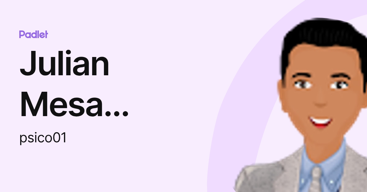 Julian Mesa Vergara (psico01) profile | Padlet