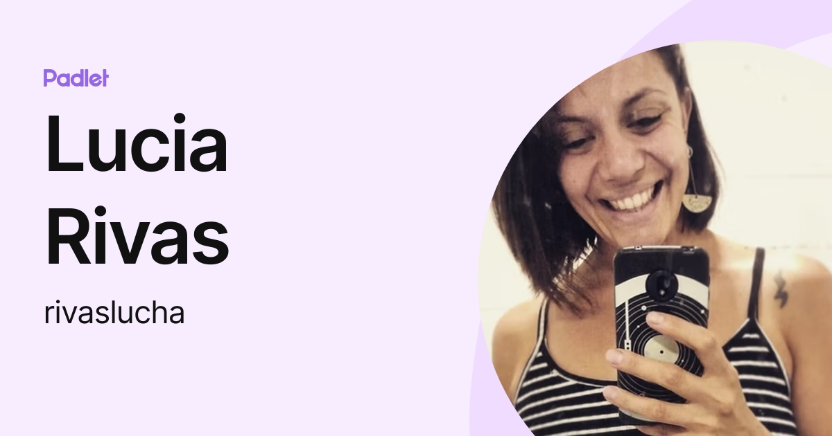 Lucia Rivas (rivaslucha) profile | Padlet