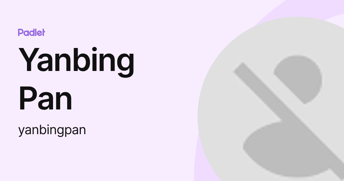 Yanbing Pan (yanbingpan) profile | Padlet
