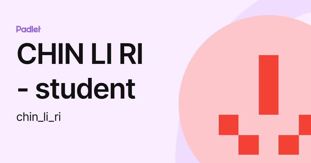 CHIN LI RI - student (chin_li_ri) profile | Padlet