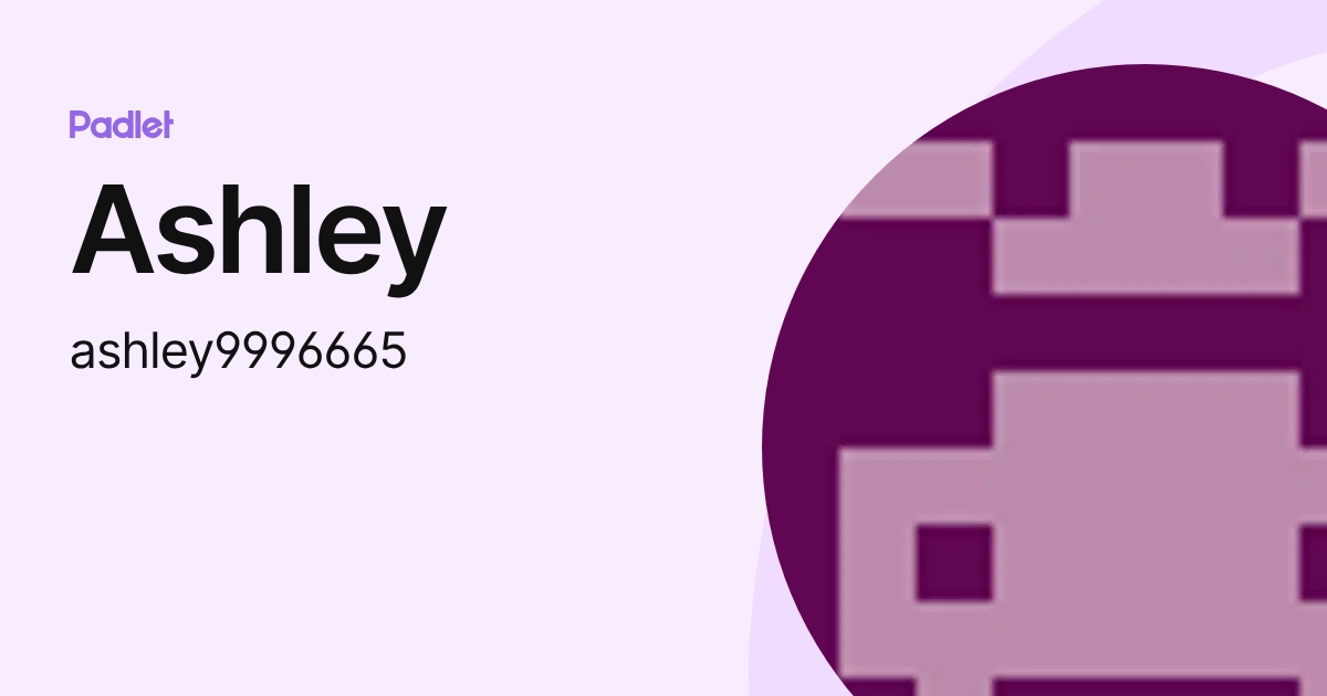 Ashley (ashley9996665) profile | Padlet
