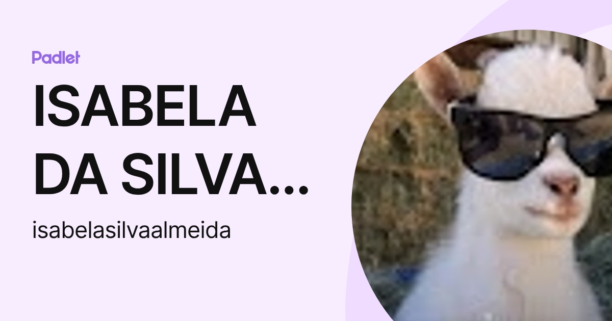ISABELA DA SILVA ALMEIDA (isabelasilvaalmeida) profile | Padlet