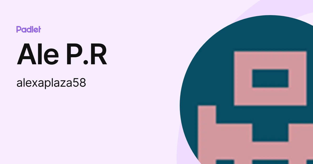 Ale P.R (alexaplaza58) profile | Padlet