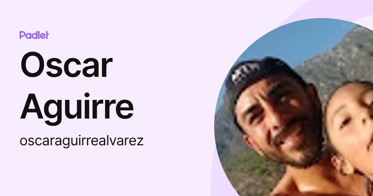 Oscar Aguirre (oscaraguirrealvarez) profile | Padlet