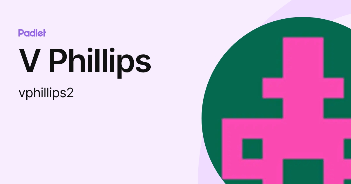 V Phillips (vphillips2) profile | Padlet